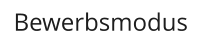 Bewerbsmodus